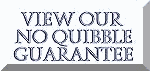 View our No Quibble Guarantee